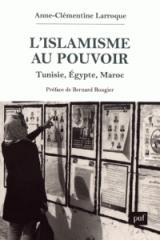 L'ISLAMISME AU POUVOIR "TUNISIE, EGYPTE, MAROC (2011-2017)"