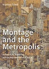 MONTAGE AND THE METROPOLIS  "ARCHITECTURE, MODERNITY, AND THE REPRESENTATION OF SPACE"