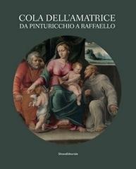 COLA DELL'AMATRICE "DA PINTURICCHIO A RAFFAELLO"