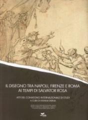 IL DISEGNO TRA NAPOLI, FIRENZE E ROMA AI TEMPI DI SALVATOR ROSA.