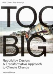 TOO BIG. REBUILD TO DESIGN "A TRANSFORMATIVE RESPONSE TO CLIMATE CHANGE"