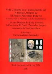 VIDA Y MUERTE EN EL ASENTAMIENTO DEL NEOLÍTICO ANTIGUO DE EL PRADO (PANCORBO, BURGOS)