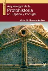 ARQUEOLOGÍA DE LA PROTOHISTORIA EN ESPAÑA Y PORTUGAL