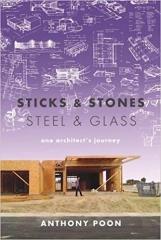 STICKS & STONES / STEEL & GLASS: ONE ARCHITECT'S JOURNEY