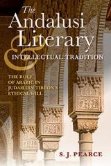 THE ANDALUSI LITERARY AND INTELLECTUAL TRADITION "THE ROLE OF ARABIC IN JUDAH IBN TIBBON'S ETHICAL WILL"