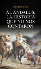 AL ÁNDALUS, LA HISTORIA QUE NO NOS CONTARON