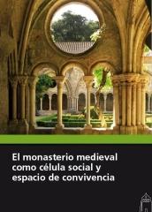 EL MONASTERIO MEDIEVAL COMO CELULA SOCIAL Y ESPACIO DE CONVIVENCIA