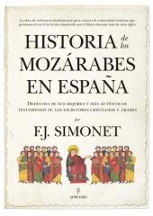 HISTORIA DE LOS MOZÁRABES EN ESPAÑA "Deducida de sus mejores y más auténticos testimonios de los escritores c"