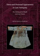 DRESS AND PERSONAL APPEARANCE IN LATE ANTIQUITY "THE CLOTHING OF THE MIDDLE AND LOWER CLASSES"