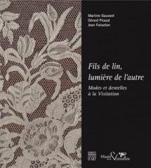 FILS DE LIN, LUMIERE DE L'AUTRE  " MODES ET DENTELLES À LA VISITATION"