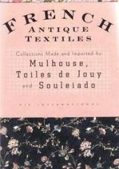 FRENCH ANTIQUE TEXTILES - MULHOUSE, TOILES DE JOUY AND SOULEIADO