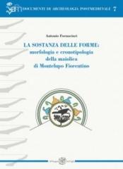 LA SOSTANZA DELLE FORME. " MORFOLOGIA E CRONOTIPOLOGIA DELLA MAIOLICA DI MONTELUPO FIORENTINO"