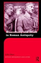 MASCULINITY AND DRESS IN ROMAN ANTIQUITY