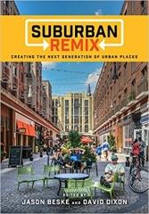 SUBURBAN REMIX: CREATING THE NEXT GENERATION OF URBAN PLACES