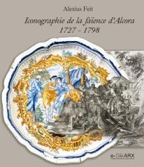 ICONOGRAPHIE DE LA FA ENCE D ALCORA (1727-1798)