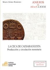 LA CECA DE CAESARAUGUSTA: PRODUCCIÓN Y CIRCULACIÓN MONETARIA