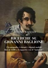 GIOVANNI BAGLIONE "L'ICONOGRAFIA, I RITRATTI, I DIPINTI MOBILI FINO AL 1600 E IL RAPPORTO CON IL "NATURALE""