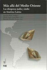 MÁS ALLÁ DEL MEDIO ORIENTE "Las diásporas judía y árabe en América Latina"