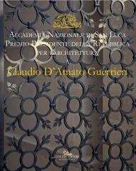 CLAUDIO D'AMATO GUERRIERI "ACCADEMIA NAZIONALE DI SAN LUCA PREMIO PRESIDENTE DELLA REPUBBLICA 2014 PER L'ARCHITETTURA."