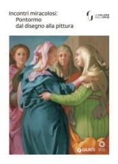 INCONTRI MIRACOLOSI. PONTORMO DAL DISEGNO ALLA PITTURA.