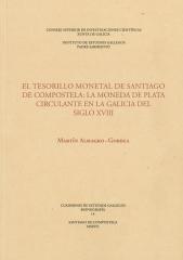 EL TESORILLO MONETAL DE SANTIAGO DE COMPOSTELA "LA MONEDA DE PLATA CIRCULANTE EN LA GALICIA DEL SIGLO XVIII"