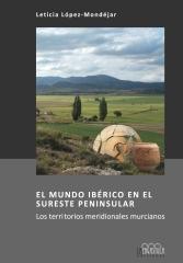 EL MUNDO IBÉRICO EN EL SURESTE PENINSULAR "LOS TERRITORIOS MERIDIONALES MURCIANOS"