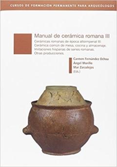 MANUAL DE CERAMICA ROMANA III "Cerámicas romanas de época altoimperial III. Cerámica común de mesa, con"