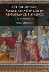 ART PATRONAGE, FAMILY, AND GENDER IN RENAISSANCE FLORENCE : THE TORNABUONI