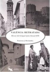 LA VALENCIA RETRATADA "Dietario del fotógrafo Jules Ainaud 1870"