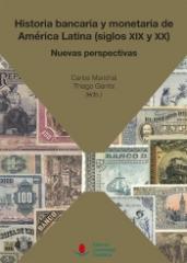 HISTORIA BANCARIA Y MONETARIA DE AMÉRICA LATINA (SIGLOS XIX Y XX) "NUEVAS PERSPECTIVAS"