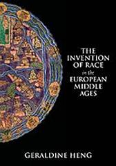 THE INVENTION OF RACE IN THE EUROPEAN MIDDLE AGES