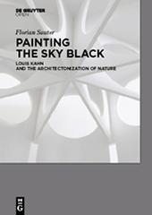 PAINTING THE SKY BLACK "LOUIS KAHN AND THE ARCHITECTONIZATION OF NATURE"