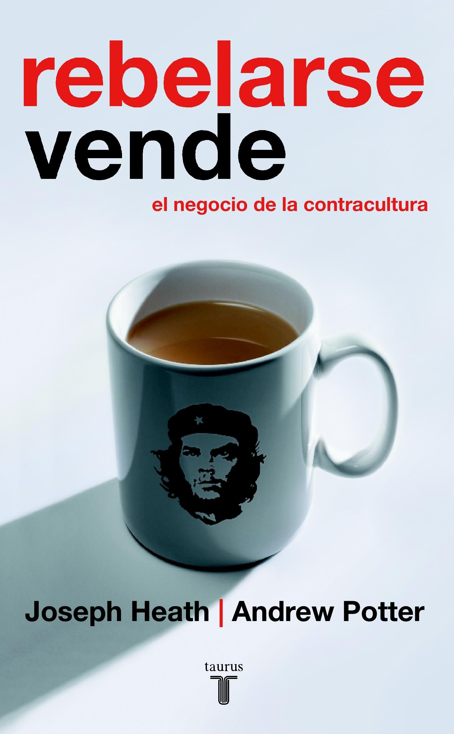 REBELARSE VENDE: EL NEGOCIO DE LA CONTRACULTURA