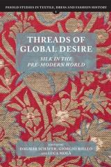 THREADS OF GLOBAL DESIRE "SILK IN THE PRE-MODERN WORLD"