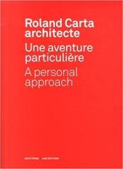 ROLAND CARTA ARCHITECTE : UNE AVENTURE PARTICULIÈRE