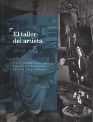 EL TALLER DEL ARTISTA "UNA MIRADA DESDE LOS ARCHIVOS FOTOGRÁFICOS DEL INSTITUTO DEL PATRIMONIO CULTURAL DE ESPAÑA"