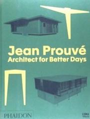 JEAN PROUVE ARCHITECT FOR BETTER DAYS
