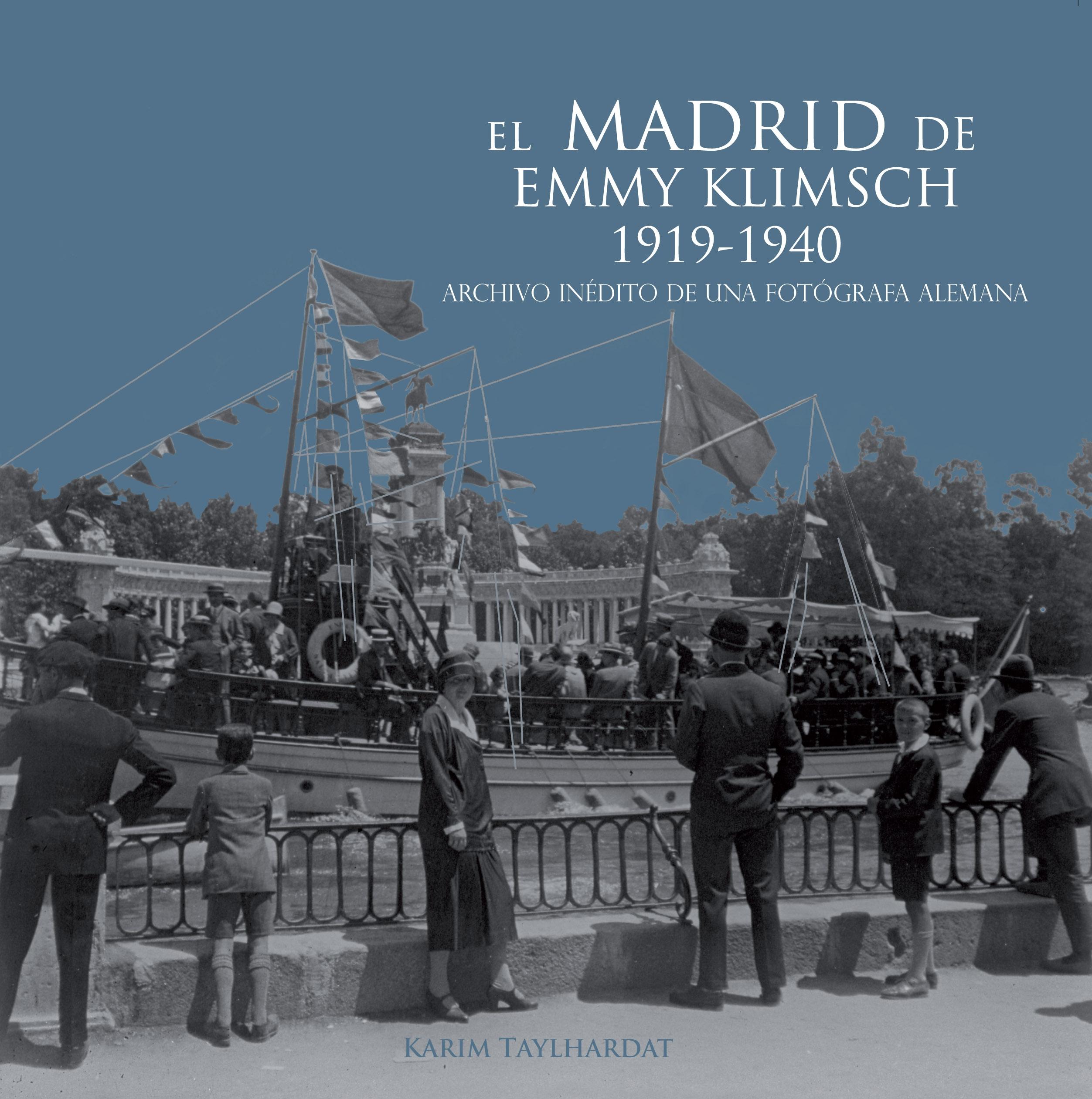 EL MADRID DE EMMY KLIMSCH. 1919-1940 "Archivo inédito de una fotógrafa alemana"
