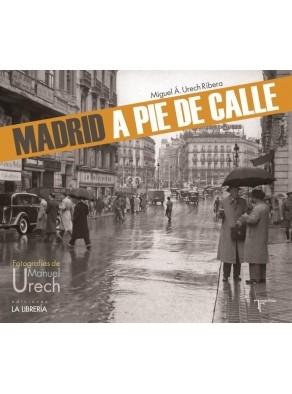MADRID A PIE DE CALLE  "Fotografías de Manuel Urech"