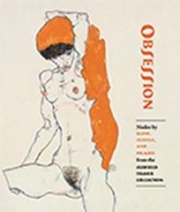 OBSESSION " NUDES BY KLIMT, SCHIELE, AND PICASSO FROM THE SCOFIELD THAYER COLLECTION "