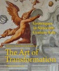 THE ART OF TRANSFORMATION. GROTESQUES IN SIXTEENTH-CENTURY ITALY