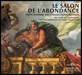LE SALON DE L'ABONDANCE: ANTICHAMBRE DES COLLECTIONS ROYALES "THE SALON DE L'ABONDANCE : THE ANTECHAMBER OF THE ROYAL COLLECTIONS"