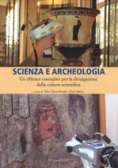 SCIENZA E ARCHEOLOGIA "UN EFFICACE CONNUBIO PER LA DIVULGAZIONE DELLA CULTURA SCIENTIFICA"