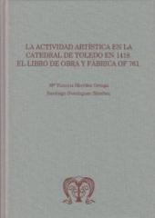 LA ACTIVIDAD ARTÍSTICA EN LA CATEDRAL DE TOLEDO EN1418: EL LIBRO DE OBRA Y FÁBRICA 