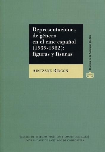 REPRESENTACIONES DE GÉNERO EN EL CINE ESPAÑOL (1939-1982) : FIGURAS Y FISURAS