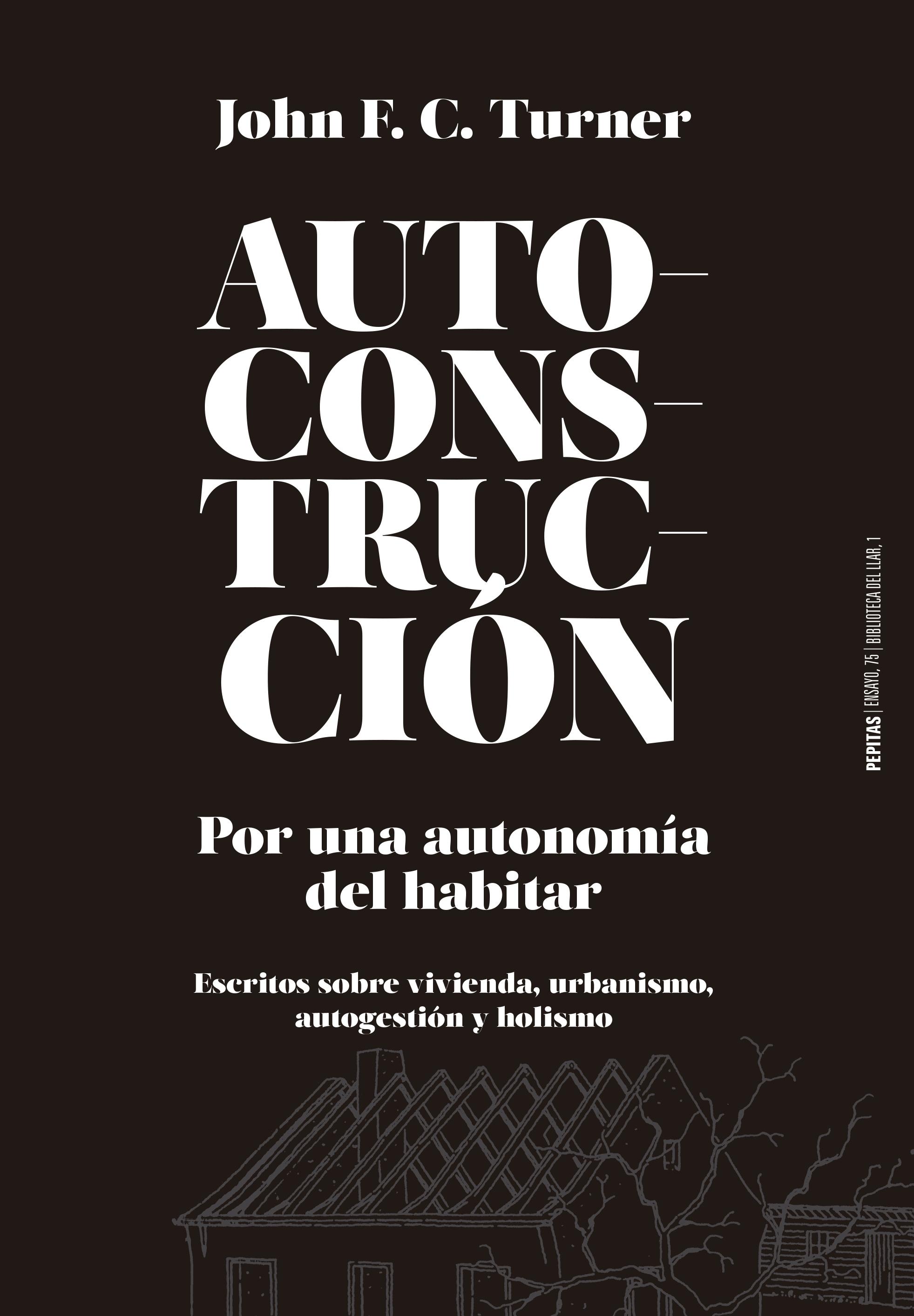 AUTOCONSTRUCCIÓN "Por una autonomía del habitar (Escritos sobre urbanismo, vivienda, autog"