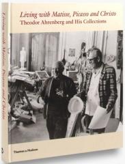 LIVING WITH MATISSE, PICASSO AND CHRISTO "THEODOR AHRENBERG AND HIS COLLECTIONS"