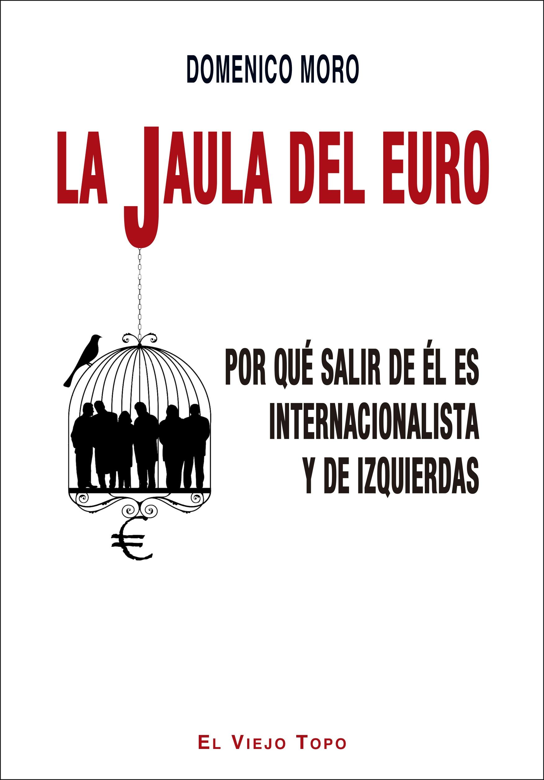 LA JAULA DEL EURO "Por qué salir de él es internacionalista y de izquierdas"