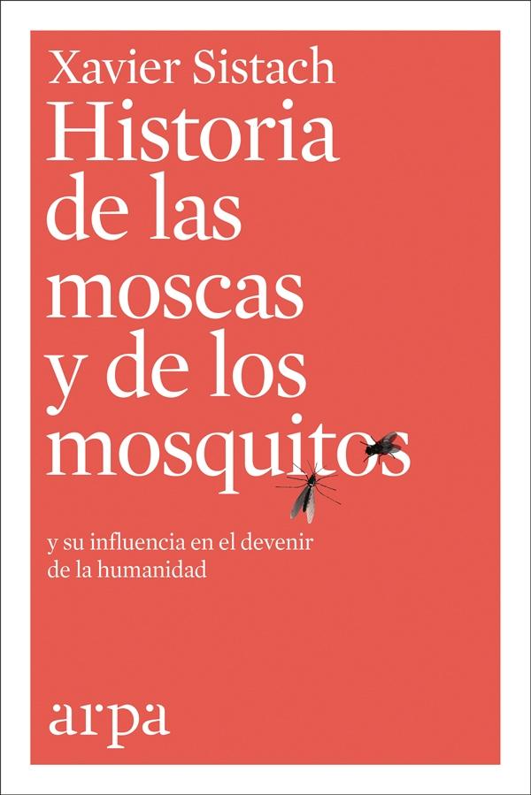 HISTORIA DE LAS MOSCAS Y MOSQUITOS "y su influencia en el devenir de la humanidad"