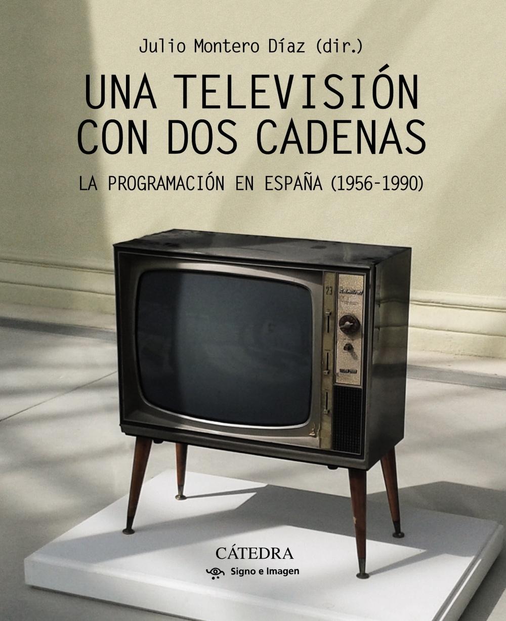 UNA TELEVISIÓN CON DOS CADENAS "La programación en España (1956-1990)"